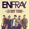 ENFRAY - Lo Doy Todo