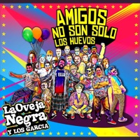 Amigos no son sólo los huevos - La Oveja Negra y Los Garcia