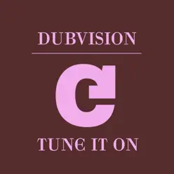 Tune It On - Single - DubVision Tune It On - Single - DubVision