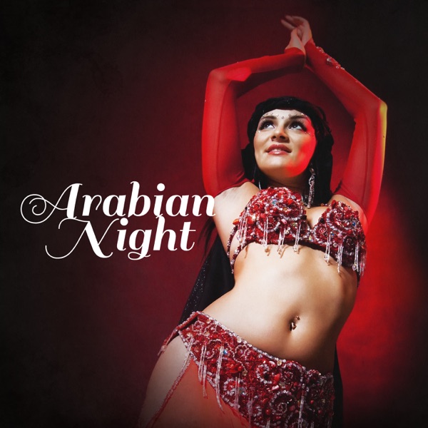 Arabian Night – Relaxing Arabic Music, Thematic Dinner and Party, Middle-Eastern Dance, Background Songs
