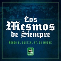 Los Mesmos de Siempre (feat. Dj Mushk) - Single - Ñengo El Quetzal