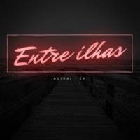 Astral - EP - Entre Ilhas