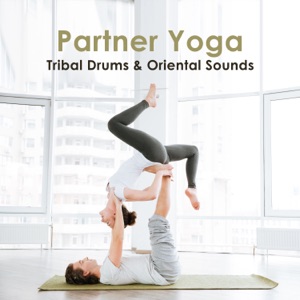 Partner Yoga – Tribal Drums & Oriental Sounds, Connecting with Your Partner, Strengthen Your Relationship
