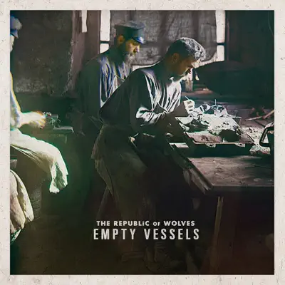 Empty Vessels - Republic Of Wolves