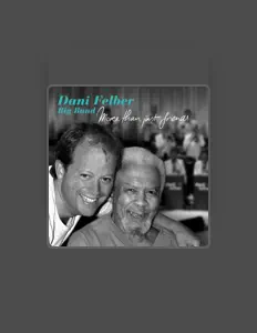 Dani Felber Big Bandを聴いたり、ミュージックビデオを鑑賞したり、経歴やツアー日程などを確認したりしましょう！