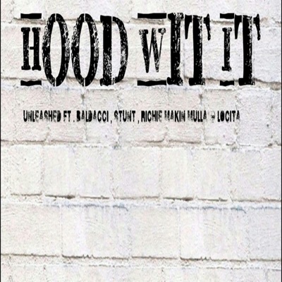 Hood Wit It (feat. Baldacci, Stunt, Richie Makin' Mulla & Locita) - Single