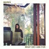 MARKS - What Did I Ask For