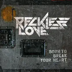 Born to Break Your Heart - Reckless Love