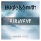 Airwave (Matys & Cj Stone Rework Edit) - Bugle & Smith lyrics