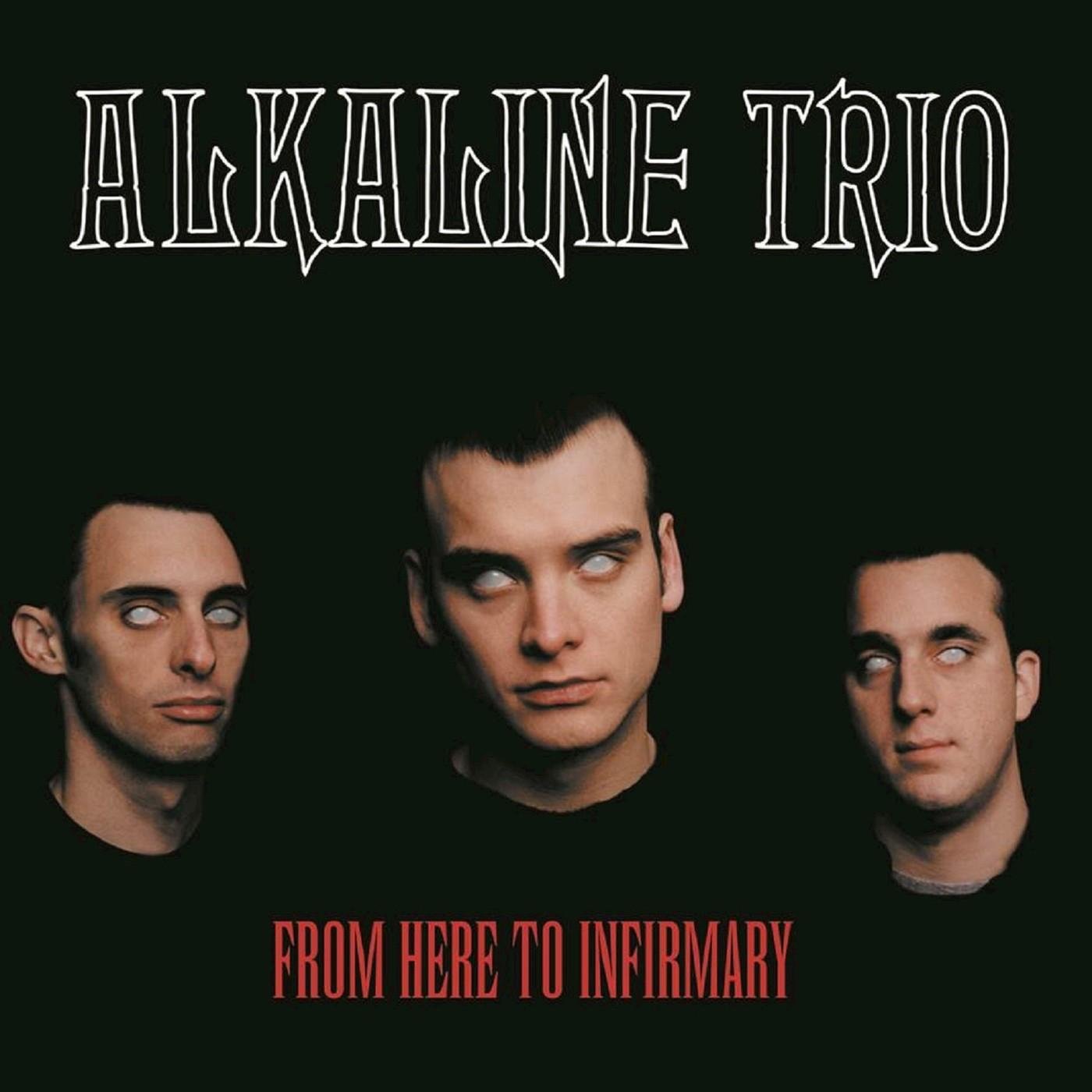 From Here to Infirmary by Alkaline Trio