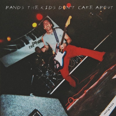 Bands the Kids Don't Care About
