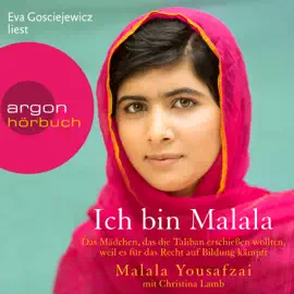 Ich bin Malala - Das Mädchen, das die Taliban erschießen wollten, weil es für das Recht auf Bildung kämpft (Ungekürzte Lesung)