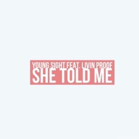 She Told Me (feat. Livin' Proof) - Single - Young Sight
