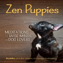 Zen Puppies: Meditations for the Wise Minds of Puppy Lovers (Unabridged)
