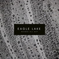 Rained All Day - Single - Eagle Lake