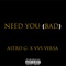 Need You (Bad) [feat. Astro G] - VVS Versa lyrics