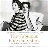 Sam Kashner & Nancy Schoenberger - The Fabulous Bouvier Sisters: The Tragic and Glamorous Lives of Jackie and Lee (Unabridged) artwork