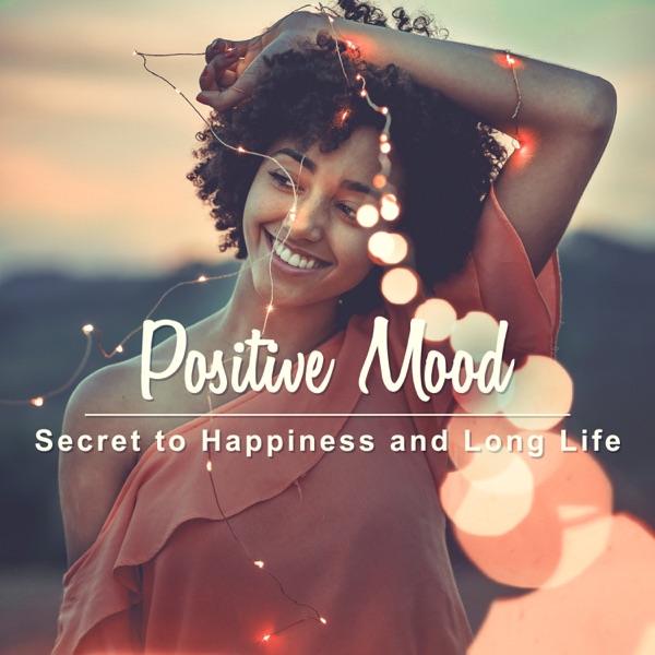 Positive Mood: Secret to Happiness and Long Life