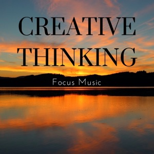 Creative Thinking - Background Calm Sounds, Focus Music for Reading and Improving Mental Potential