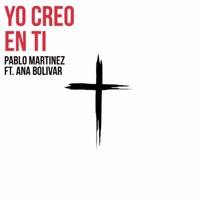 Yo Creo en Tí - Single - Pablo Martinez & Ana Bolivar