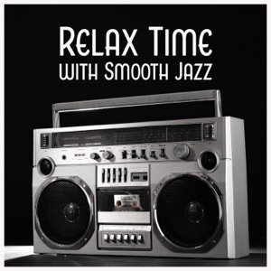 Relax Time with Smooth Jazz: Soothing Collection for Stress Relief, Calm Down, Serenity Instrumental Music