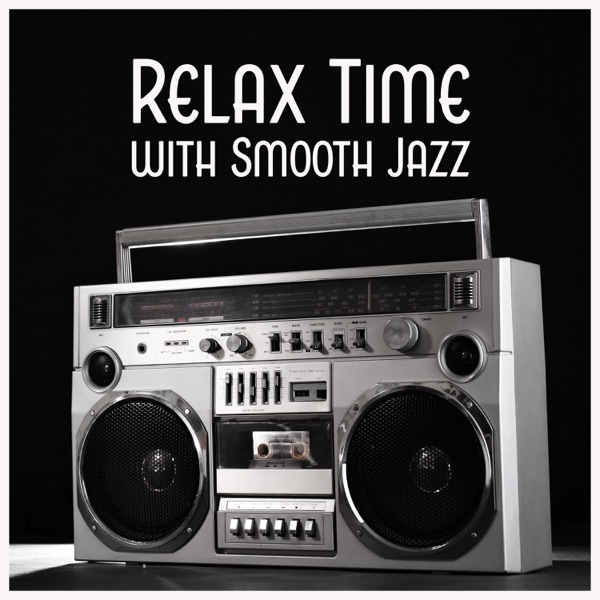 Relax Time with Smooth Jazz: Soothing Collection for Stress Relief, Calm Down, Serenity Instrumental Music