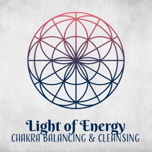 Light of Energy: Chakra Balancing & Cleansing Meditation