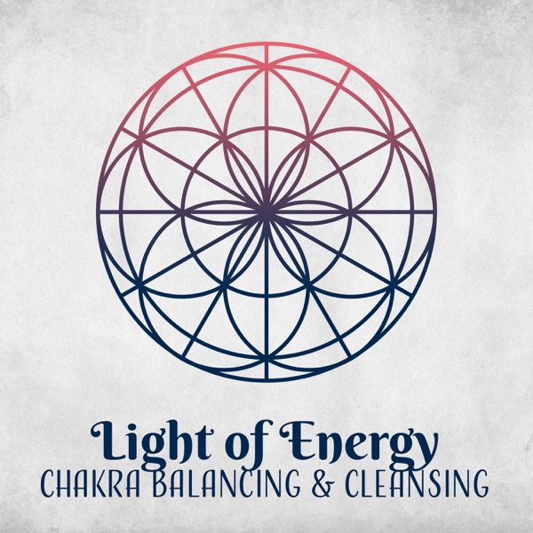 Light of Energy: Chakra Balancing & Cleansing Meditation