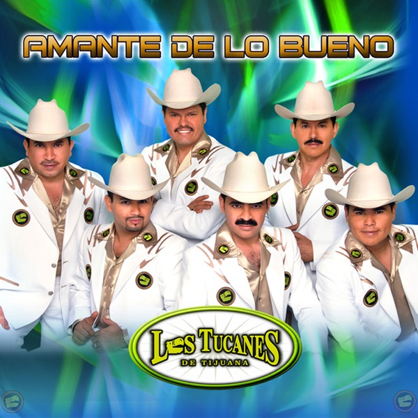 Los Tucanes de Tijuana - Amante De Lo Bueno