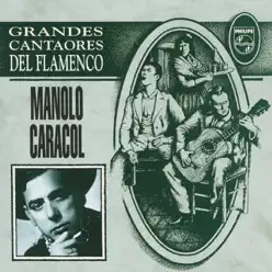 Grandes Cantaores del Flamenco - Manolo Caracol