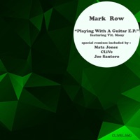 Playing with a Guitar E.P. - Mark Row