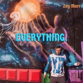 Everything. Zay Marr