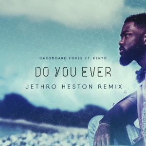 Do You Ever (Jethro Heston Remix) - Single