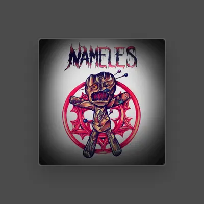 Listen to nameles, watch music videos, read bio, see tour dates & more!