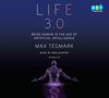 Life 3.0: Being Human in the Age of Artificial Intelligence (Unabridged) - Max Tegmark