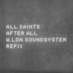After All (W.LDN.SoundSystem Refix) [feat. ScoobE] - Single - All Saints