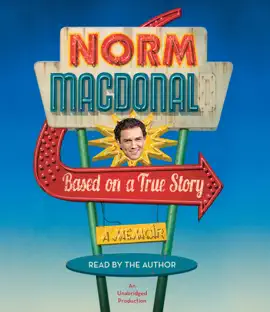 Based on a True Story: A Memoir (Unabridged)