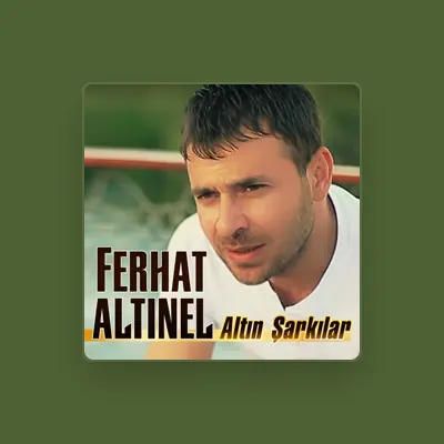 Listen to Ferhat Altınel, watch music videos, read bio, see tour dates & more!