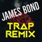 James Bond (Trap Remix) - Trap Remix Guys lyrics