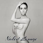 Naked Lounge – Sexy & Smooth Jazz Lounge Easy Listening Music artwork