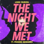 Lord Huron - The Night We Met (feat. Phoebe Bridgers)