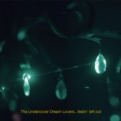 The Undercover Dream Lovers - Feelin Left Out