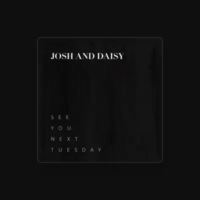 Listen to Josh and Daisy, watch music videos, read bio, see tour dates & more!