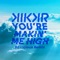 You're Makin' Me High (feat. Ideh) - KIKKR lyrics