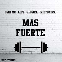 Mas Fuerte - Single - DANI MC, Luis MC, Gabriel & MILTON RSL