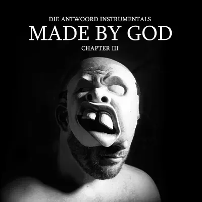 MADE BY GOD (Chapter III) - Die Antwoord