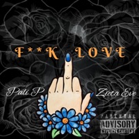 F**k Love (feat. Zieta Eve) - Single - Pali P