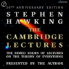 The Cambridge Lectures: The Famed Series of Lectures on the Theory of Everything: 30th Anniversary Edition (Unabridged) - Stephen Hawking