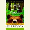 A Walk in the Woods: Rediscovering America on the Appalachian Trail (Unabridged) - Bill Bryson