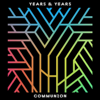 Communion (Deluxe) - Years & Years